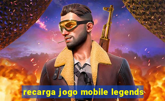 recarga jogo mobile legends